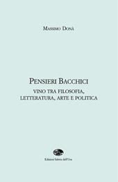 Pensieri bacchici. Vino tra filosofia, letteratura, arte e politica