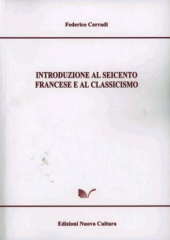 Introduzione al Seicento francese e al classicismo - Federico Corradi - Libro Nuova Cultura 2008 | Libraccio.it