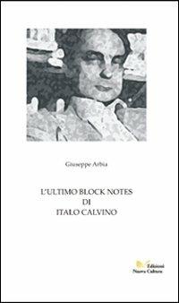 L' ultimo block notes di Italo Calvino - Giuseppe Arbia - Libro Nuova Cultura 2007 | Libraccio.it