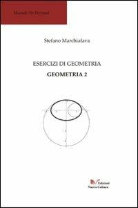 Esercizi di geometria. Geometria 2. Percorso didattico 1 - Stefano Marchiafava - Libro Nuova Cultura 2008 | Libraccio.it