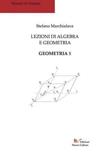 Lezioni di algebra e geometria. Geometria 1 - Stefano Marchiafava - Libro Nuova Cultura 2007 | Libraccio.it
