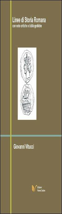 Linee di storia romana. Con note critiche e bibliografiche - Giovanni Vitucci - Libro Nuova Cultura 2008, Antichità e tradizione classica | Libraccio.it