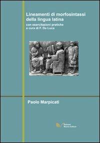Lineamenti di morfosintassi della lingua latina. Con esercitazioni pratiche - Paolo Marpicati - Libro Nuova Cultura 2008, Antichità e tradizione classica | Libraccio.it