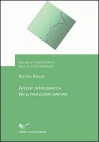 Appunti di informatica per le professioni sanitarie - Raffaele Principe - Libro Nuova Cultura 2008 | Libraccio.it