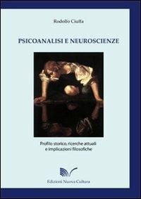Psicoanalisi e neuroscienze. Profilo storico, ricerche attuali e implicazioni filosofiche - Rodolfo Ciuffa - Libro Nuova Cultura 2007 | Libraccio.it