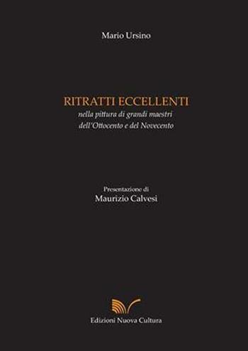 Ritratti eccellenti nella pittura di grandi maestri dell'Ottocento e del Novecento. Ediz. illustrata. Con CD-ROM - Mario Ursino - Libro Nuova Cultura 2007 | Libraccio.it