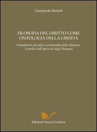 Filosofia del diritto come ontologia della libertà - Gianpaolo Bartoli - Libro Nuova Cultura 2008 | Libraccio.it