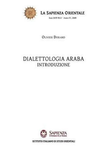 Dialettologia araba. Introduzione - Olivier Durand - Libro Nuova Cultura 2008, La sapienza orientale | Libraccio.it
