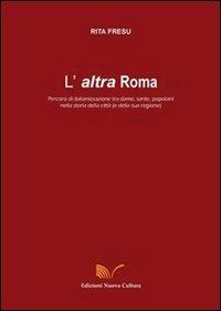 L' altra Roma - Rita Fresu - Libro Nuova Cultura 2008 | Libraccio.it