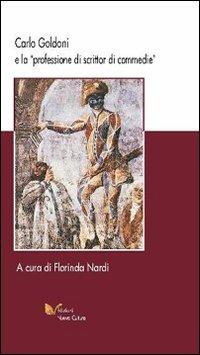Carlo Goldoni e la professione di scrittor di commedie - Florinda Nardi - Libro Nuova Cultura 2008 | Libraccio.it