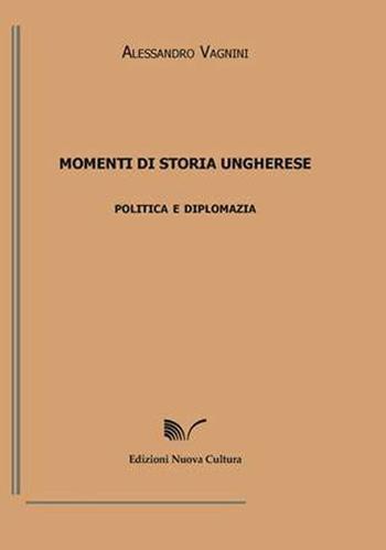 Momenti di storia ungherese - Alessandro Vagnini - Libro Nuova Cultura 2008 | Libraccio.it
