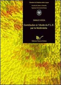 Contribution à l'étude du F.L.E. par le multimédia - Danilo Vicca - Libro Nuova Cultura 2008 | Libraccio.it