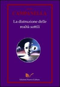 La distruzione delle realtà sottili - Danilo Campanella - Libro Nuova Cultura 2008 | Libraccio.it
