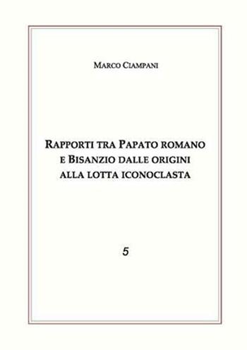 Rapporti tra papato romano e Bisanzio - Marco Ciampani - Libro Nuova Cultura 2008 | Libraccio.it