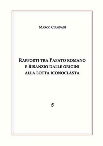 Rapporti tra papato romano e Bisanzio - Marco Ciampani - Libro Nuova Cultura 2008 | Libraccio.it
