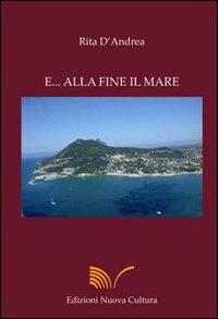 E alla fine il mare - Rita D'Andrea - Libro Nuova Cultura 2008 | Libraccio.it