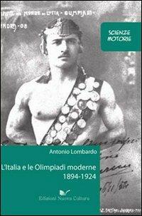 L' Italia e le Olimpiadi moderne 1894-1924 - Antonio Lombardo - Libro Nuova Cultura 2008 | Libraccio.it