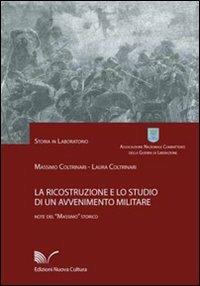 La ricostruzione e lo studio di un avvenimento militare - Massimo Coltrinari, Laura Coltrinari - Libro Nuova Cultura 2009, Storia in laboratorio | Libraccio.it