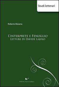 L' interprete e Fenoglio. Letture di Davide Lajolo - Roberto Mosena - Libro Nuova Cultura 2009, Studi letterari | Libraccio.it