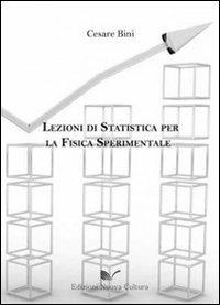 Lezioni di statistica per la fisica sperimentale - Cesare Bini - Libro Nuova Cultura 2009 | Libraccio.it