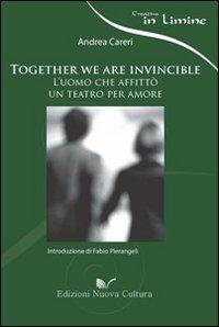 Together we are invincible - Andrea Careri - Libro Nuova Cultura 2007 | Libraccio.it
