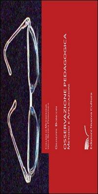 Osservazione pedagogica. Metodo e applicazioni - Giuseppe Boncori - Libro Nuova Cultura 2009, Metodologia della ricerca pedagogica | Libraccio.it