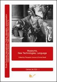 Museums, new technologies, language - Pierpaolo Limone, Emma Nardi - Libro Nuova Cultura 2009, Cahiers de l'edi | Libraccio.it