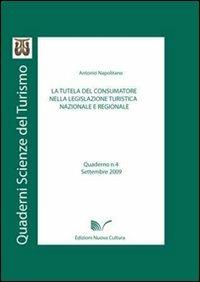 La tutela del consumatore nella legislazione turistica - Antonio Napolitano - Libro Nuova Cultura 2009 | Libraccio.it