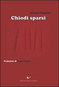 Chiodi sparsi - Gianni Pasquini - Libro Nuova Cultura 2009 | Libraccio.it