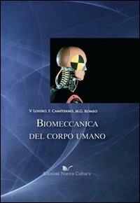 Biomeccanica del corpo umano - Vincenzo Loiero, Franco Campisano, M. Giovanna Romeo - Libro Nuova Cultura 2009 | Libraccio.it