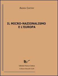 Il micro-nazionalismo e l'Europa - Andrea Carteny - Libro Nuova Cultura 2009, Chioschi gialli | Libraccio.it