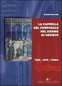 La cappella del Corporale nel duomo di Orvieto - Edoardo Rosatelli - Libro Nuova Cultura 2009 | Libraccio.it
