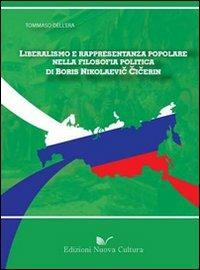 Liberalismo e rappresentanza popolare nella filosofia politica di Boris Nikolaevic Cicerin - Tommaso Dell'Era - Libro Nuova Cultura 2009 | Libraccio.it
