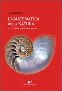 La matematica della natura. Appunti di fisica per scienze naturali - Gianni Mattioli - Libro Nuova Cultura 2010 | Libraccio.it