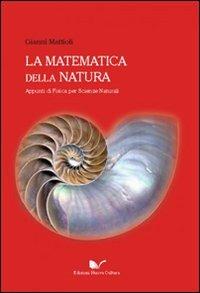La matematica della natura. Appunti di fisica per scienze naturali - Gianni Mattioli - Libro Nuova Cultura 2010 | Libraccio.it