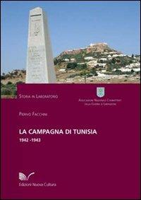 La campagna di Tunisia 1942-1943 - Pierivo Facchini - Libro Nuova Cultura 2010 | Libraccio.it