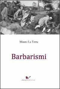 Barbarismi - Mauro La Torre - Libro Nuova Cultura 2010 | Libraccio.it
