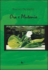 Ora e Plutonio - Biagio Propato - Libro Nuova Cultura 2010 | Libraccio.it