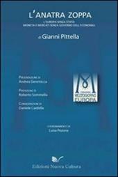 L' anatra zoppa. l'Europa senza Stato, moneta e mercati senza governo dell'economia