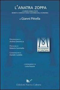 L' anatra zoppa. l'Europa senza Stato, moneta e mercati senza governo dell'economia - Gianni Pittella - Libro Nuova Cultura 2010 | Libraccio.it