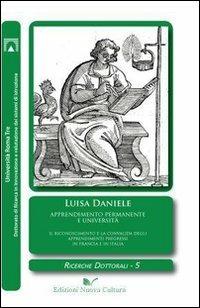 Apprendimento permanente e università. Il riconoscimento e la convalida degli apprendimenti pregressi in Francia e in Italia - Luisa Daniele - Libro Nuova Cultura 2010, Ricerche dottorali | Libraccio.it