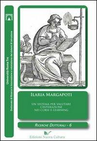Un sistema per valutare l'interazione nei corsi e-learning - Ilaria Margapoti - Libro Nuova Cultura 2010, Ricerche dottorali | Libraccio.it