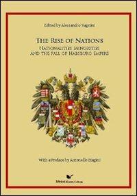 The Rise of Nations. Nationalities, minorities and the fall of habsburh Empire - Alessandro Vagnini - Libro Nuova Cultura 2010 | Libraccio.it