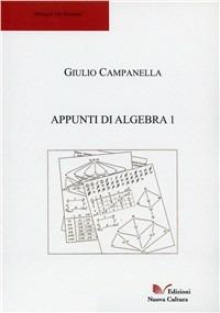 Appunti di algebra 1. Teoria - Giulio Campanella - Libro Nuova Cultura 2010 | Libraccio.it
