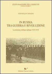 In Russia tra guerra e rivoluzione. La missione militare italiana 1915-1918 - Antonello Biagini - Libro Nuova Cultura 2010 | Libraccio.it