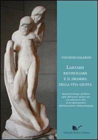 Lasciarsi riconciliare e il dramma della vita giusta - Vincenzo Salerno - Libro Nuova Cultura 2010 | Libraccio.it