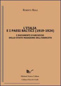 L' Italia e i paesi baltici (1919-1924). I documenti d'archivio dello Sato Maggiore dell'Esercito - Roberto Reali - Libro Nuova Cultura 2010 | Libraccio.it