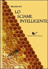 Lo sciame intelligente - Maurizio Iori - Libro Nuova Cultura 2010 | Libraccio.it