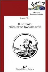 Il nuovo Prometeo incatenato - Eugenio D'Ors - Libro Nuova Cultura 2010 | Libraccio.it