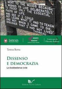 Dissenso e democrazia. La disobbedienza civile - Teresa Serra - Libro Nuova Cultura 2010 | Libraccio.it